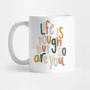 life is tough but so are you colorful cute motivational quote Mug